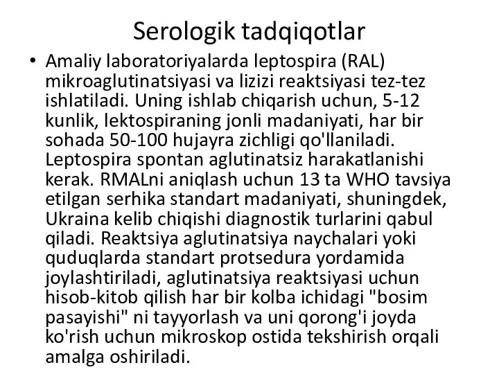 Serologik tadqiqotlar Amaliy laboratoriyalarda leptospira (RAL) mikroaglutinatsiyasi va lizizi reaktsiyasi tez-tez