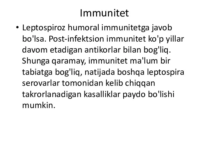 Immunitet Leptospiroz humoral immunitetga javob bo'lsa. Post-infektsion immunitet ko'p yillar davom