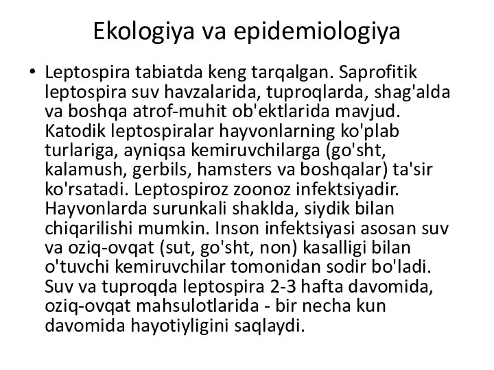 Ekologiya va epidemiologiya Leptospira tabiatda keng tarqalgan. Saprofitik leptospira suv havzalarida,