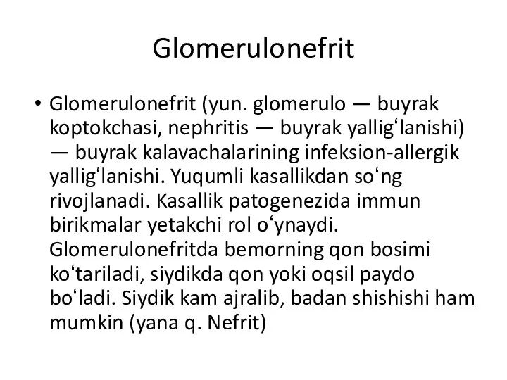 Glomerulonefrit Glomerulonefrit (yun. glomerulo — buyrak koptokchasi, nephritis — buyrak yalligʻlanishi)