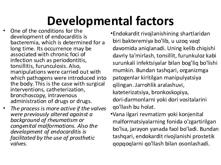 Developmental factors One of the conditions for the development of endocarditis