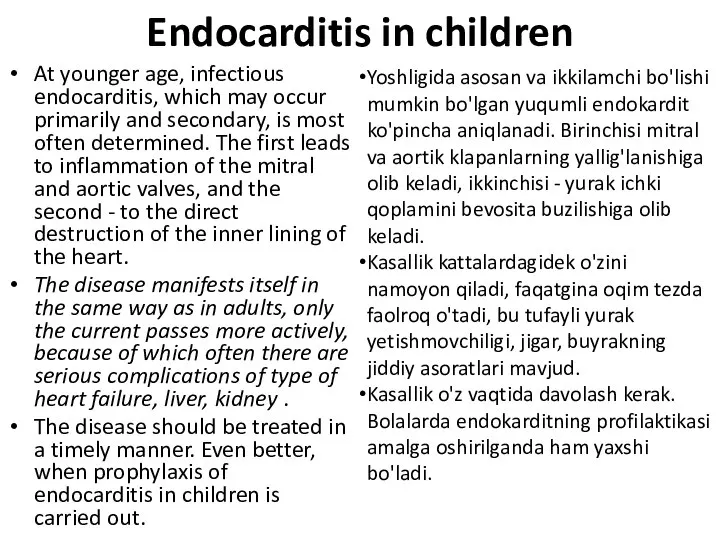 Endocarditis in children At younger age, infectious endocarditis, which may occur