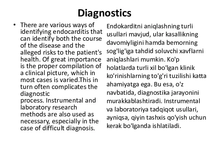 Diagnostics There are various ways of identifying endocarditis that can identify