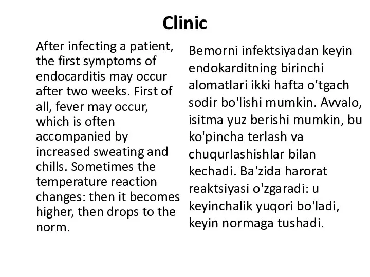 Clinic After infecting a patient, the first symptoms of endocarditis may