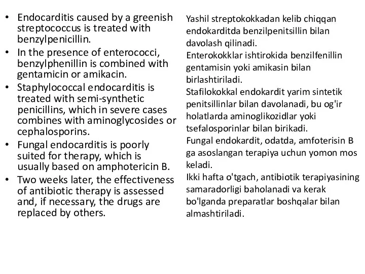 Endocarditis caused by a greenish streptococcus is treated with benzylpenicillin. In
