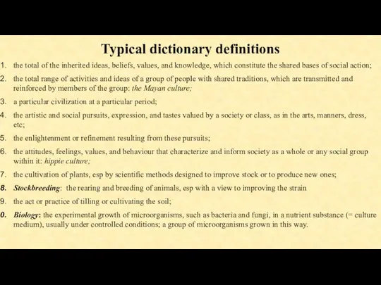 Typical dictionary definitions the total of the inherited ideas, beliefs, values,