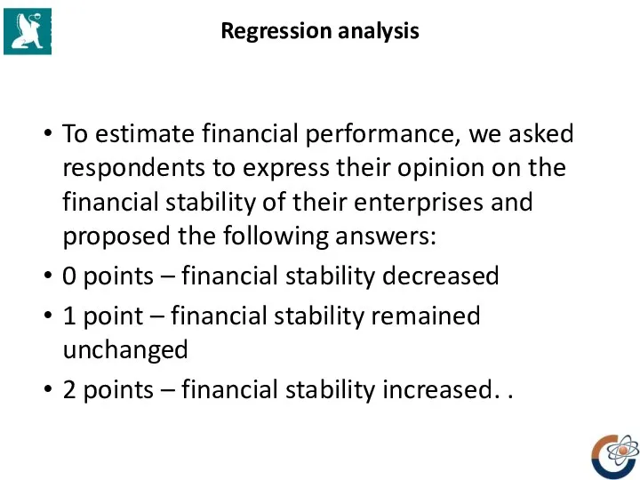 Regression analysis To estimate financial performance, we asked respondents to express