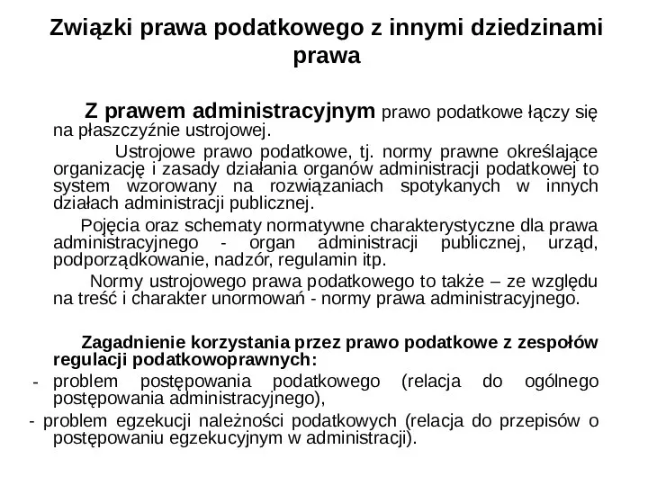 Związki prawa podatkowego z innymi dziedzinami prawa Z prawem administracyjnym prawo