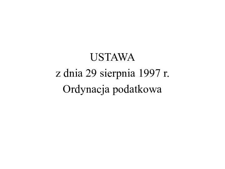 USTAWA z dnia 29 sierpnia 1997 r. Ordynacja podatkowa