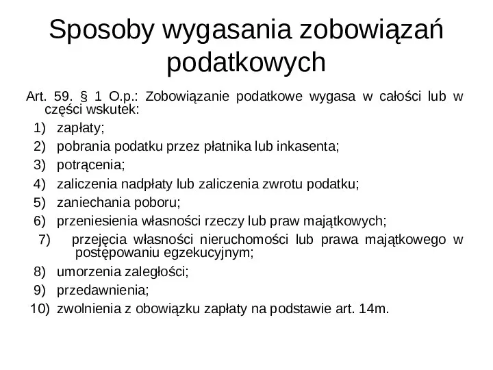 Sposoby wygasania zobowiązań podatkowych Art. 59. § 1 O.p.: Zobowiązanie podatkowe