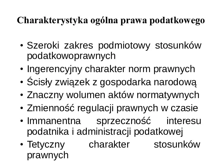 Charakterystyka ogólna prawa podatkowego Szeroki zakres podmiotowy stosunków podatkowoprawnych Ingerencyjny charakter