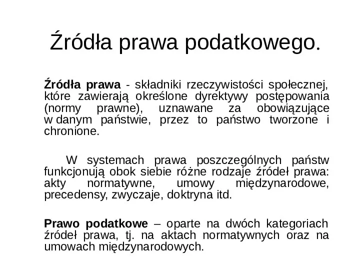 Źródła prawa podatkowego. Źródła prawa - składniki rzeczywistości społecznej, które zawierają