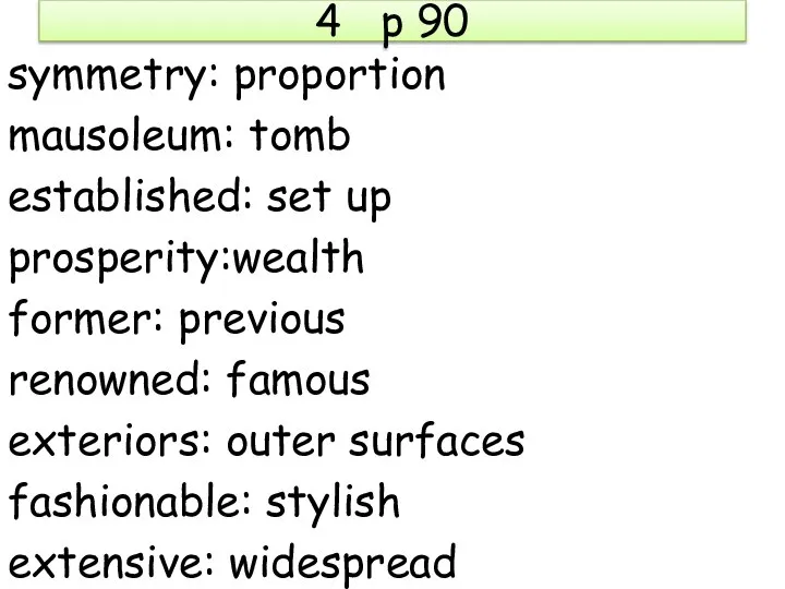 4 p 90 symmetry: proportion mausoleum: tomb established: set up prosperity:wealth