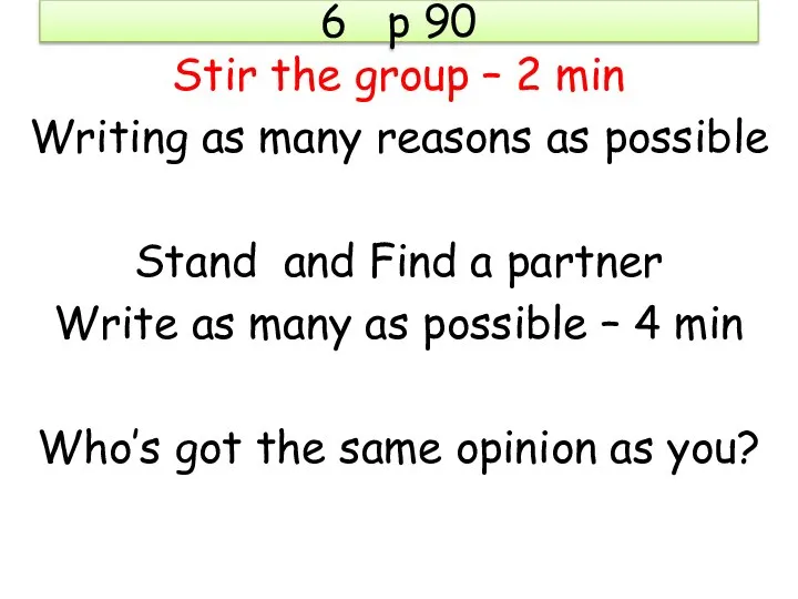 6 p 90 Stir the group – 2 min Writing as