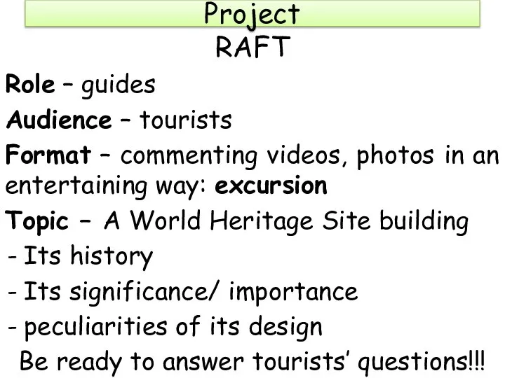 Project RAFT Role – guides Audience – tourists Format – commenting