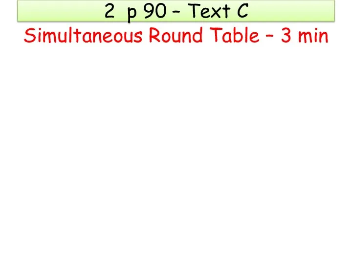 2 p 90 – Text C Simultaneous Round Table – 3 min