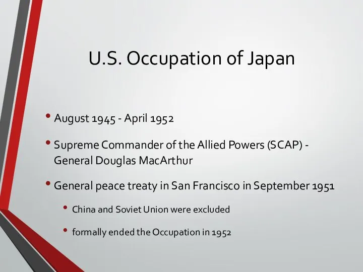 U.S. Occupation of Japan August 1945 - April 1952 Supreme Commander