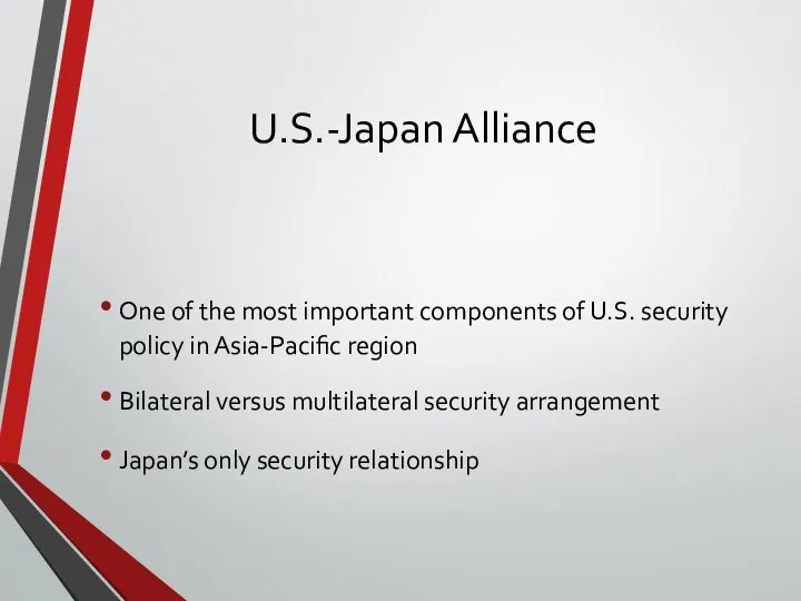 U.S.-Japan Alliance One of the most important components of U.S. security