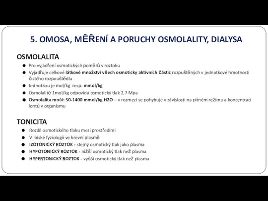 OSMOLALITA Pro vyjádření osmotických poměrů v roztoku Vyjadřuje celkové látkové množství