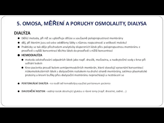 5. OMOSA, MĚŘENÍ A PORUCHY OSMOLALITY, DIALYSA DIALÝZA Dělící metoda, při