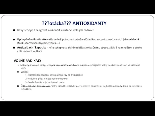 ???otázka??? ANTIOXIDANTY látky schopné reagovat a ukončit existenci volných radikálů Vyčerpání