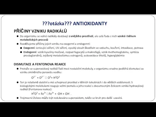 ???otázka??? ANTIOXIDANTY PŘÍČINY VZNIKU RADIKÁLŮ Do organizmu se volné radikály dostávají