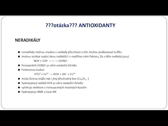 ???otázka??? ANTIOXIDANTY NERADIKÁLY neradikály mohou snadno v radikály přecházet a tím