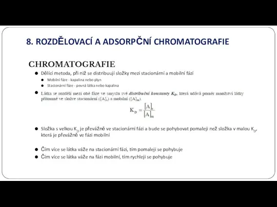 8. ROZDĚLOVACÍ A ADSORPČNÍ CHROMATOGRAFIE CHROMATOGRAFIE Dělící metoda, při niž se