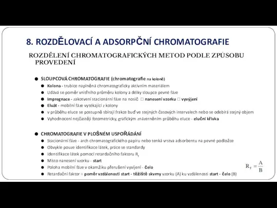 8. ROZDĚLOVACÍ A ADSORPČNÍ CHROMATOGRAFIE ROZDĚLENÍ CHROMATOGRAFICKÝCH METOD PODLE ZPŮSOBU PROVEDENÍ