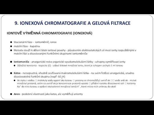 IONTOVĚ VÝMĚNNÁ CHROMATOGRAFIE (IONEXOVÁ) Stacionární fáze - iontoměnič, ionex mobilní fáze