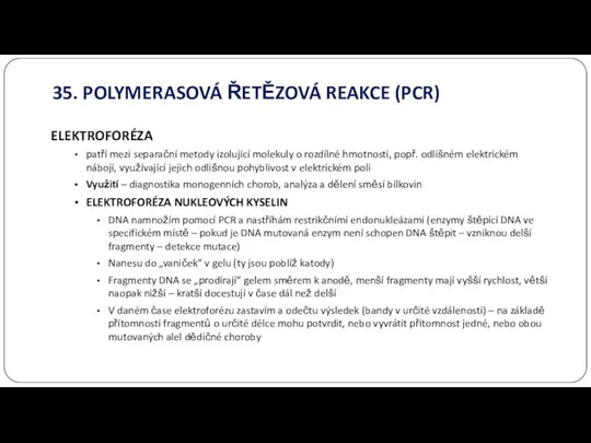 35. POLYMERASOVÁ ŘETĚZOVÁ REAKCE (PCR) ELEKTROFORÉZA patří mezi separační metody izolující
