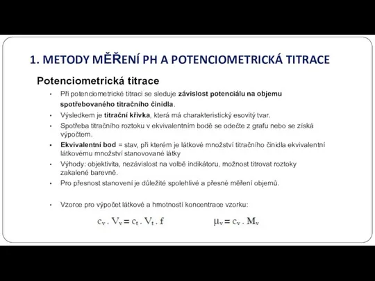 1. METODY MĚŘENÍ PH A POTENCIOMETRICKÁ TITRACE Potenciometrická titrace Při potenciometrické