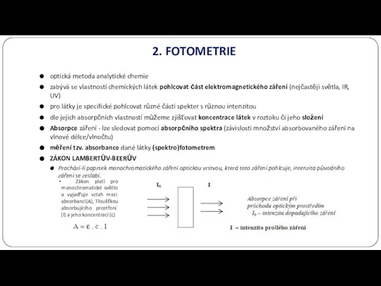 2. FOTOMETRIE optická metoda analytické chemie zabývá se vlastností chemických látek