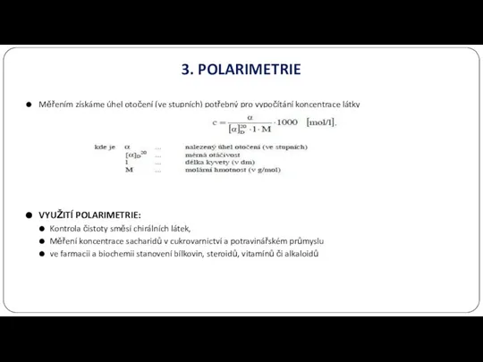 3. POLARIMETRIE Měřením získáme úhel otočení (ve stupních) potřebný pro vypočítání