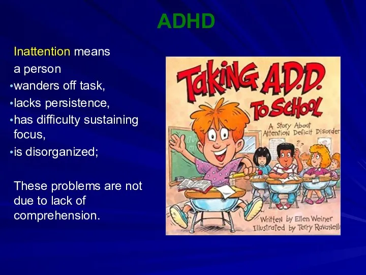ADHD Inattention means a person wanders off task, lacks persistence, has