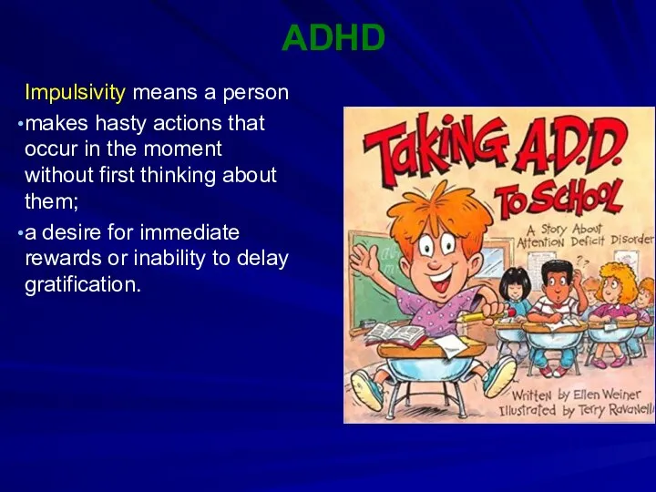ADHD Impulsivity means a person makes hasty actions that occur in