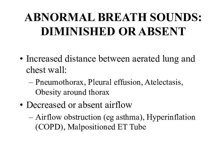 ABNORMAL BREATH SOUNDS: DIMINISHED OR ABSENT Increased distance between aerated lung