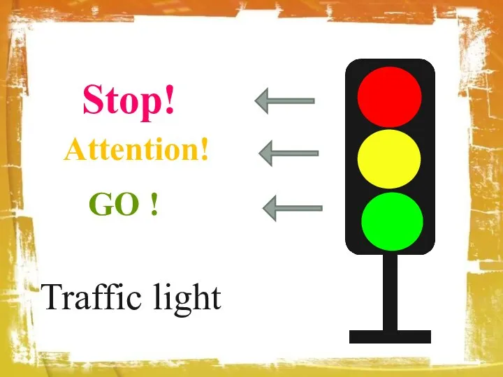 Traffic light Stop! Attention! GO !