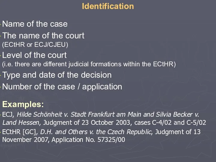 Identification Name of the case The name of the court (ECtHR