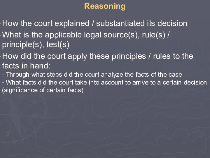 Reasoning How the court explained / substantiated its decision What is