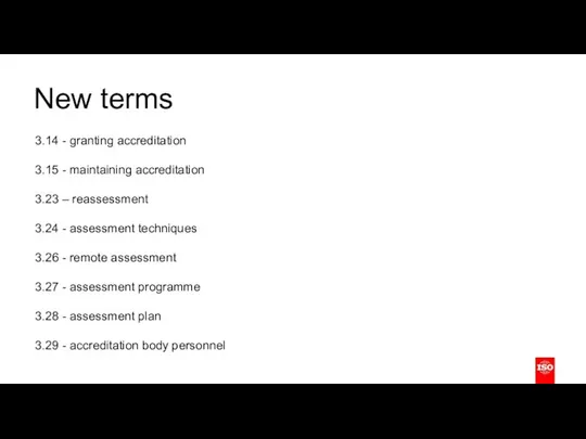 New terms 3.14 - granting accreditation 3.15 - maintaining accreditation 3.23