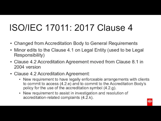 ISO/IEC 17011: 2017 Clause 4 Changed from Accreditation Body to General
