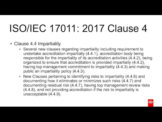ISO/IEC 17011: 2017 Clause 4 Clause 4.4 Impartiality Several new clauses
