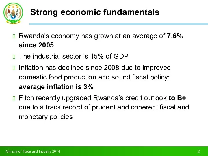 Strong economic fundamentals Rwanda’s economy has grown at an average of