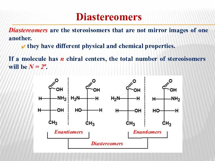 Diastereomers Diastereomers are the stereoisomers that are not mirror images of