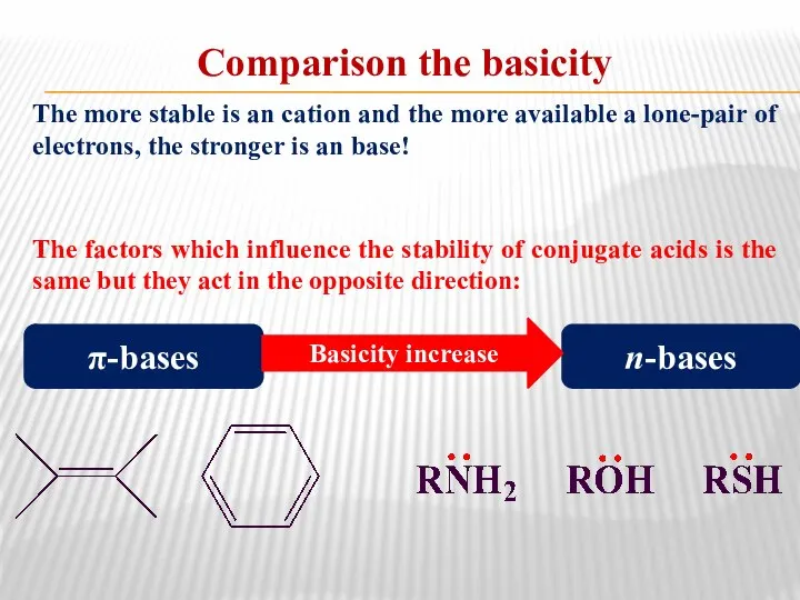 Comparison the basicity The more stable is an cation and the