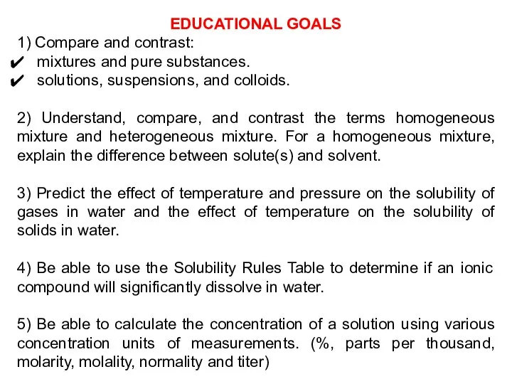 EDUCATIONAL GOALS 1) Compare and contrast: mixtures and pure substances. solutions,