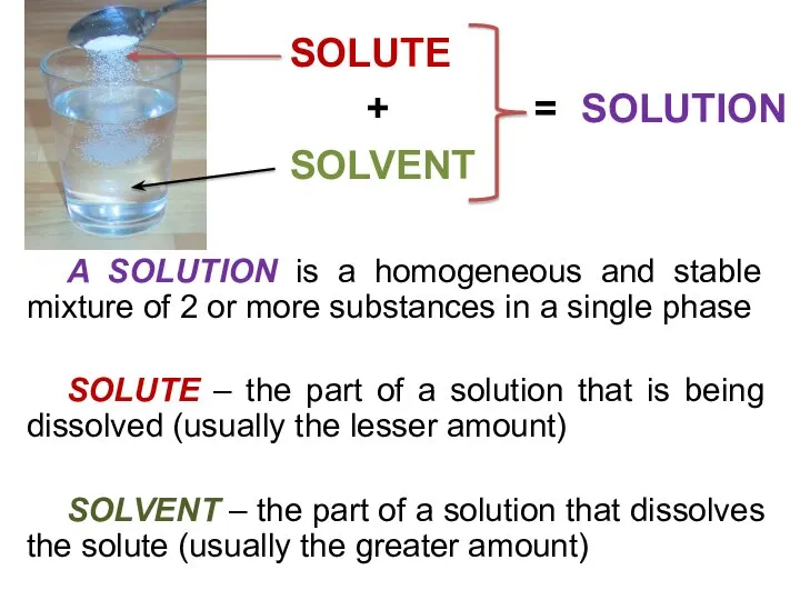 A SOLUTION is a homogeneous and stable mixture of 2 or