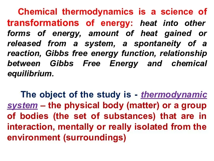 Chemical thermodynamics is a science of transformations of energy: heat into