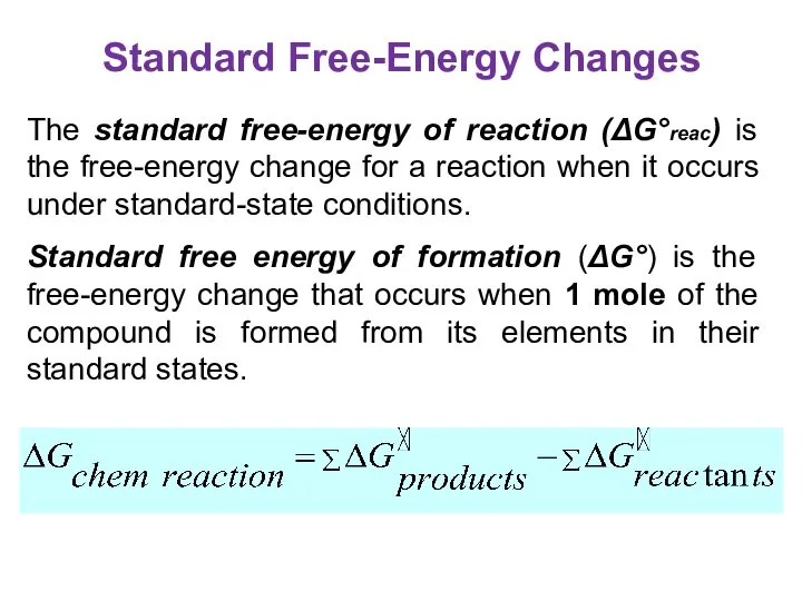 Standard Free-Energy Changes The standard free-energy of reaction (ΔG°reac) is the